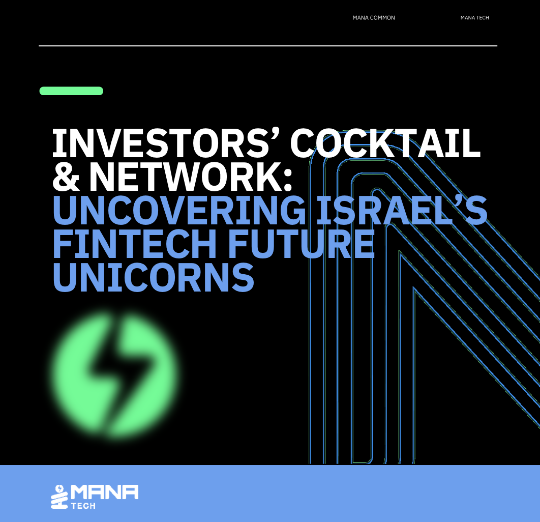 Investors’ Cocktail & Network: Uncovering Israel’s Fintech Future Unicorns by Startup Nation Central and Mana Tech